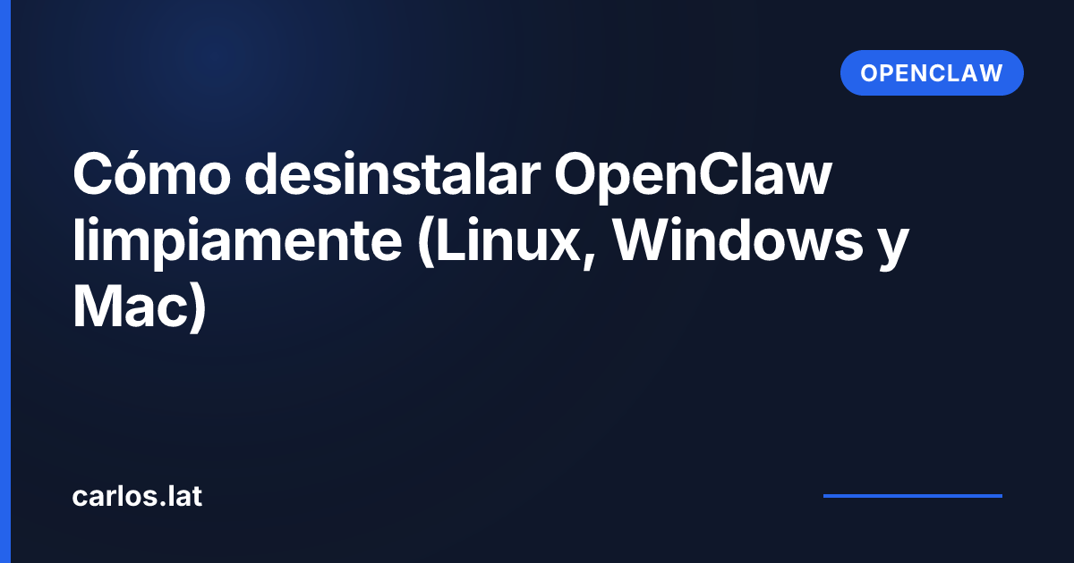 Cómo desinstalar OpenClaw limpiamente (Linux, Windows y Mac)