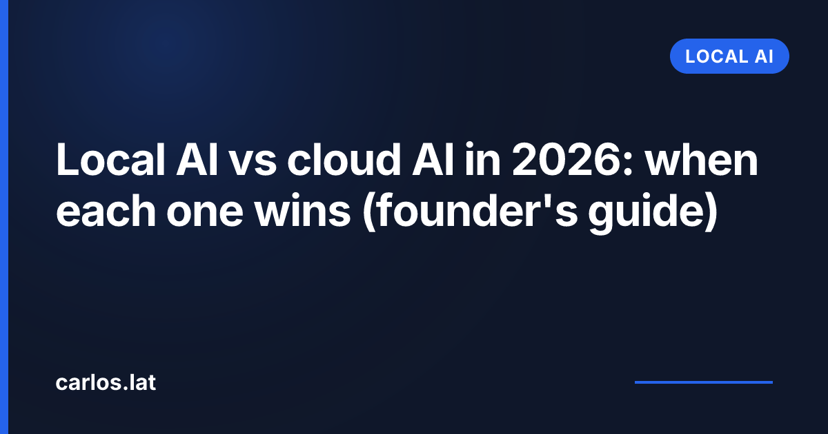 Local AI vs cloud AI in 2026: when each one wins (founder's guide)